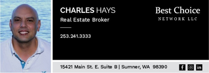 Charles Hays, Real Estate Broker - Best Choice Network LLC, 253.241.3333, 15421 Main St E Suite B, Sumner, WA